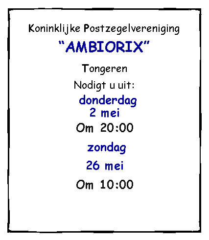 Tekstvak: Koninklijke Postzegelvereniging“AMBIORIX”TongerenNodigt u uit:Op zijn voordrachtDonderdag 1 september om 20u&Afhaling zegelszondag 18 september om 10u