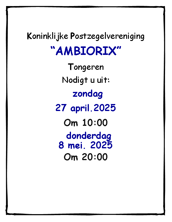 Tekstvak: Koninklijke PostzegelverenigingAMBIORIXTongerenNodigt u uit: zondag27 april.2025Om 10:00  donderdag 8 mei. 2025Om 20:00